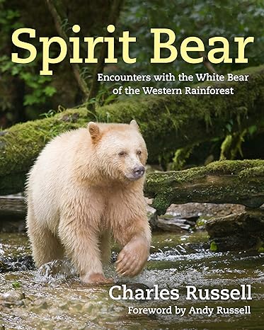 spirit bear encounters with the white bear of the western rainforest reissue edition charles russell