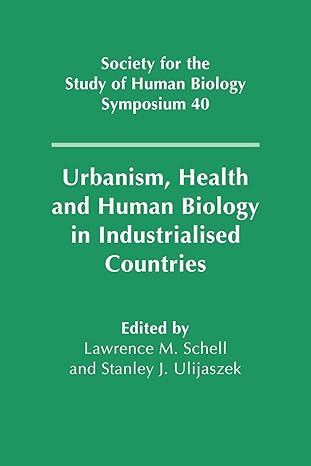 urbanism health and human biology in industrialised countries 1st edition l m schell ,s j ulijaszek