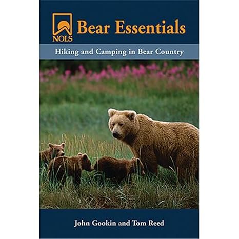 nols bear essentials hiking and camping in bear country 1st edition john gookin ,tom reed 0811735494,