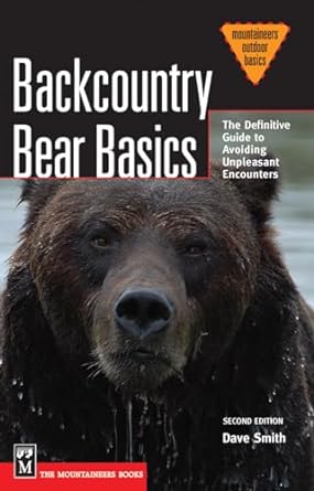 backcountry bear basics the definitive guide to avoiding unpleasant encounters 2nd edition dave smith