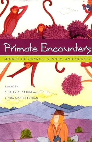 primate encounters models of science gender and society 1st edition shirley c strum ,linda marie fedigan