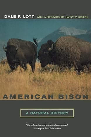american bison a natural history 1st edition dale f f lott ,harry w greene 0520240626, 978-0520240629