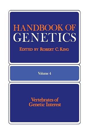 handbook of genetics volume 4 vertebrates of genetic interest 1st edition robert king 1461344727,