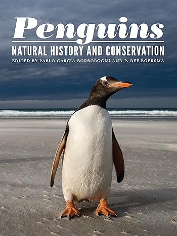 penguins natural history and conservation 1st edition pablo garcia borboroglu ,p dee boersma 0295992840,