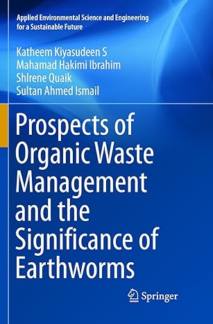 prospects of organic waste management and the significance of earthworms 1st edition katheem kiyasudeen s