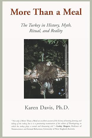 more than a meal the turkey in history myth ritual and reality 1st edition karen davis phd 1930051883,