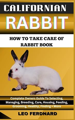 californian rabbit how to take care of rabbit book the acquisition history appearance housing grooming