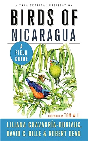 birds of nicaragua a field guide 1st edition liliana chavarria duriaux ,david c hille ,robert dean ,tom will