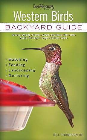 western birds backyard guide watching feeding landscaping nurturing montana wyoming colorado arizona new 1st