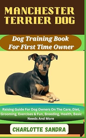 manchester terrier dog dog training book for first time owner raising guide for dog owners on the care diet