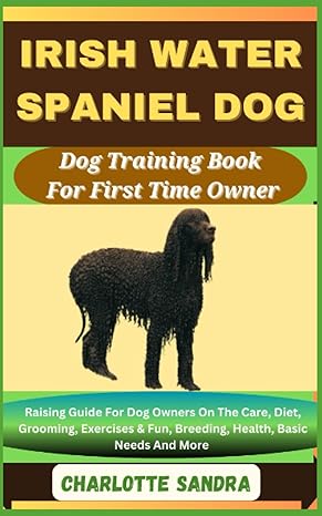 irish water spaniel dog dog training book for first time owner raising guide for dog owners on the care diet