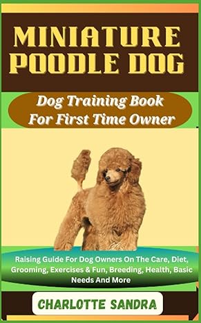 miniature poodle dog dog training book for first time owner raising guide for dog owners on the care diet