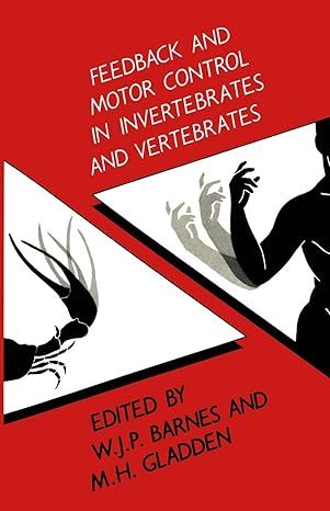feedback and motor control in invertebrates and vertebrates 1st edition w p barnes 940117086x, 978-9401170864