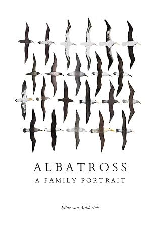 albatross a family portrait 1st edition eline van aalderink b0crzb3svl, 979-8873724437