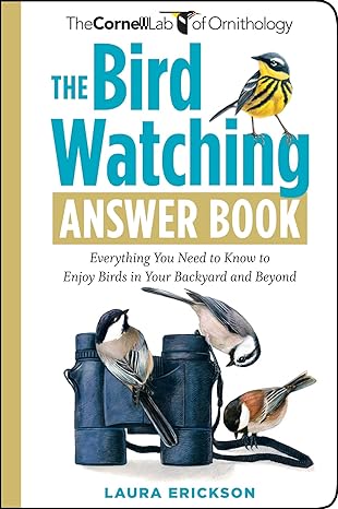 the bird watching answer book everything you need to know to enjoy birds in your backyard and beyond 1st