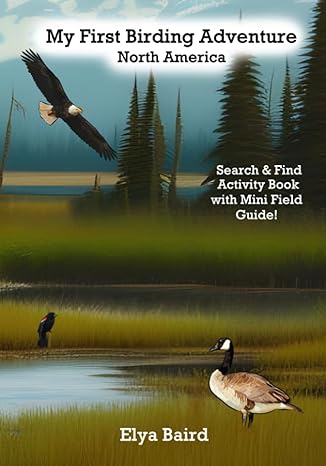my first birding adventure north america 1st edition elya baird b0cdz79s6r, 979-8853714854