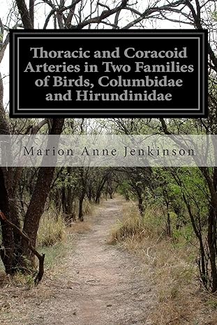 thoracic and coracoid arteries in two families of birds columbidae and hirundinidae 1st edition marion anne