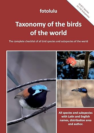 taxonomy of the birds of the world the complete checklist of all bird species and subspecies of the world 1st