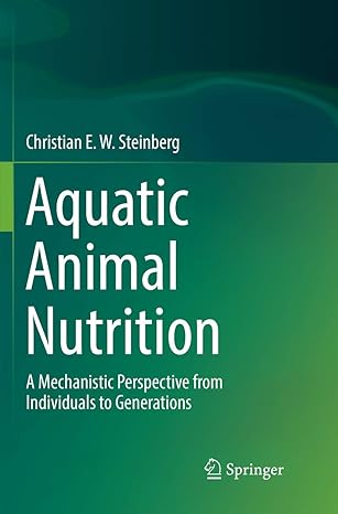 aquatic animal nutrition a mechanistic perspective from individuals to generations 1st edition christian e w