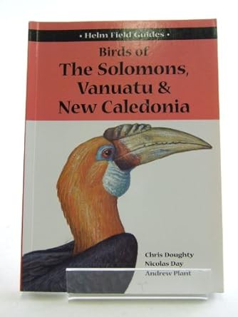 birds of the solomons vanuatu and new caledonia 1st edition chris doughty ,nicholas day ,andrew plant