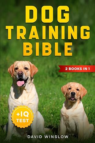 dog training bible 2 books in 1 positive training for reactive dogs + mental exercises the complete guide to
