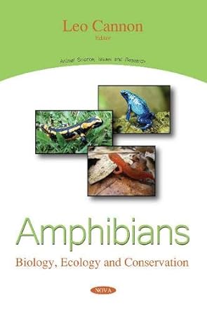 amphibians biology ecology and conservation 1st edition leo cannon 1536140341, 978-1536140347