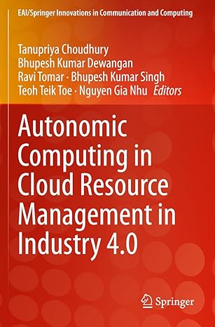 autonomic computing in cloud resource management in industry 4 0 1st edition tanupriya choudhury ,bhupesh