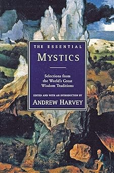 the essential mystics selections from the worlds great wisdom traditions 1st edition matt r cole 1789533686,