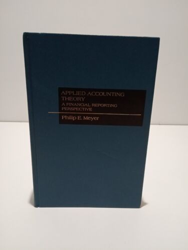 applied accounting theory a financial reporting perspective by philip e meyer 1st edition philip e. meyer