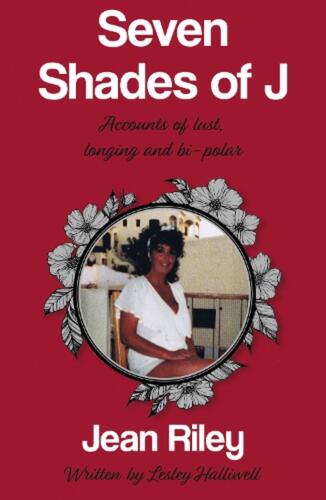 seven shades of j accounts of lust longing and bi polar jean riley 1st edition jean riley, lesley halliwell