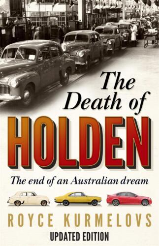 the death of holden the end of an australian dream 1st edition royce kurmelovs 9780733638824
