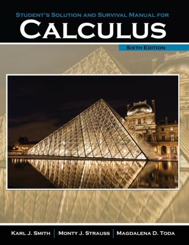 students solution and survival manual for calculus 6th edition karl j. smith, monty j. strauss, magdalena d.