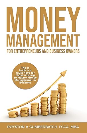 money management for entrepreneurs and business owners 1st edition royston cumberbatch b07pz46jgf
