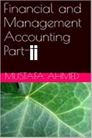 financial and management accounting part ii 1st edition mustafa ahmed b01mdjuwfm