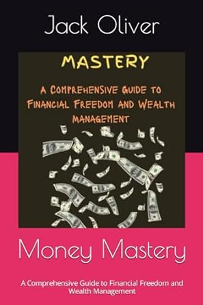 Mastery A Comprehensive Guide To Financial Freedom And Wealth Management