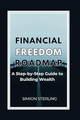 financial freedom roadmap 1st edition simon sterling 979-8864926925