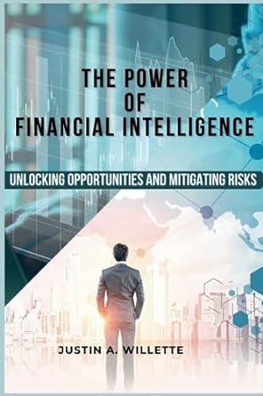 the power of financial intelligence 1st edition justin a. willette 979-8852797544