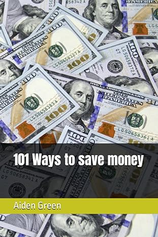 101 ways to save money 1st edition aiden green 979-8397466790