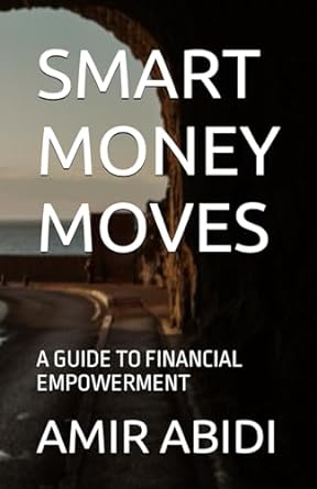 smart money moves a guide to financial 1st edition syed amir abbas abidi 979-8866485505