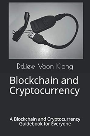 blockchain and cryptocurrency a blockchain and cryptocurrency guidebook for everyone 1st edition dr.liew voon