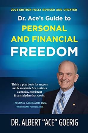 dr ace s guide to personal and financial freedom 1st edition dr. albert ace goerig 979-8988040804