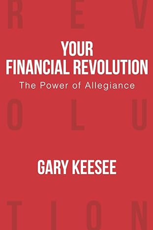 your financial revolution the power of allegiance 1st edition gary keesee 0972903593, 978-0972903592