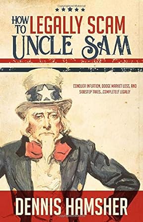 how to legally scam uncle sam conquer inflation dodge market loss and sidestep taxes completely legally 1st