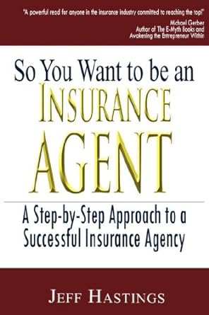 so you want to be an insurance agent 1st edition jeffrey l. hastings 097900361x, 978-0979003615
