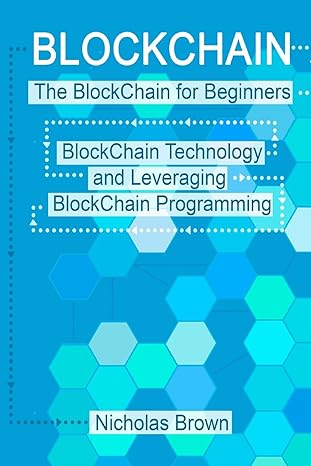 blockchain the blockchain for beginners blockchain technology and leveraging blockchain programming 1st