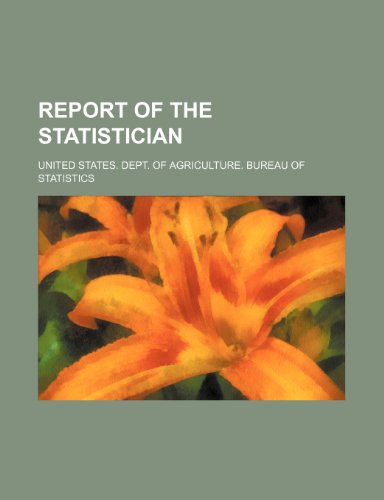 report of the statistician 1st edition united states. dept. statistics 1155105192, 9781155105192
