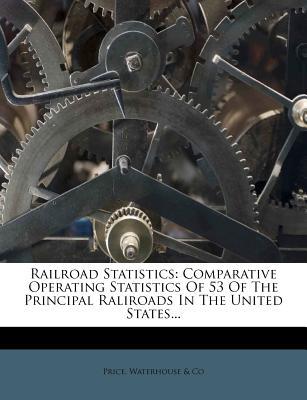 railroad statistics comparative operating statistics of 53 of the principal raliroads in the united states