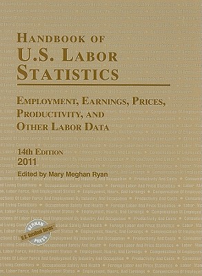 handbook of u s labor statistics 2011 employment earnings prices productivity and other labor data 14th