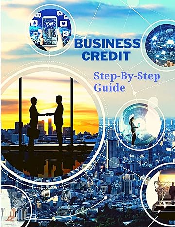 business credit the complete step by step guide 1st edition fried 180396474x, 978-1803964744