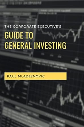 the corporate executive s guide to general investing 1st edition paul mladjenovic 1637421966, 978-1637421963